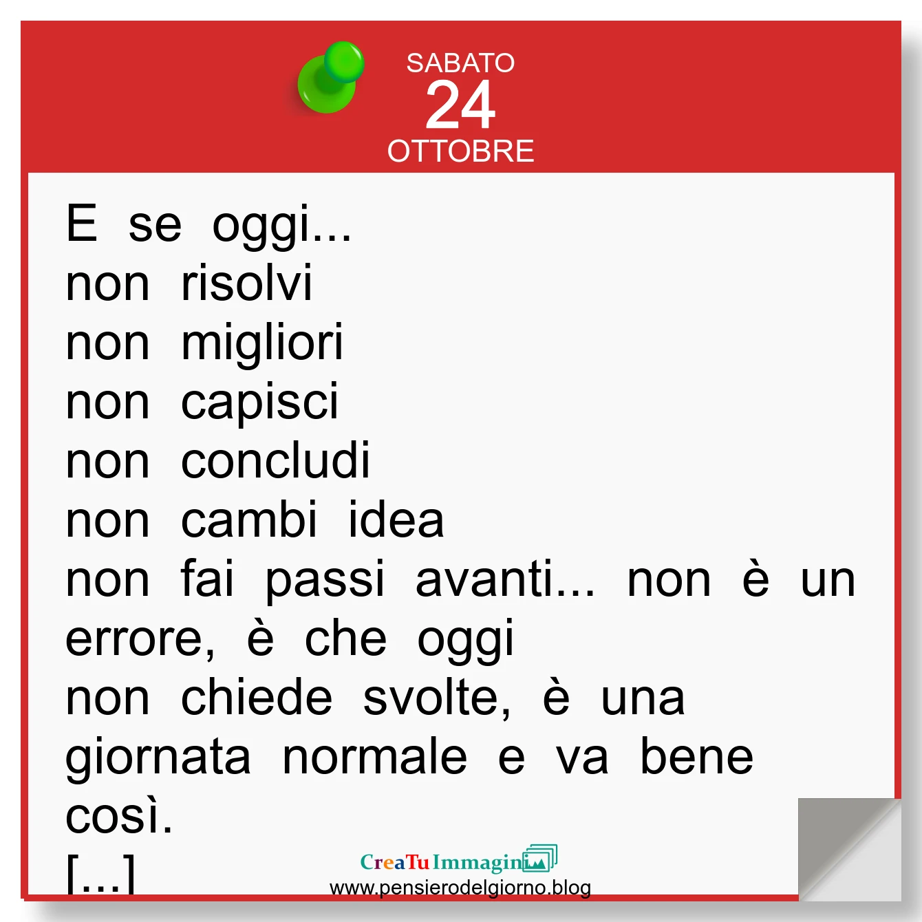 Frase del giorno immagine: Calendario-frasi-oggi-frase-del-giorno-E-se-oggi-non-risolvi-non-migliori-non-capisci-va-bene-cosi