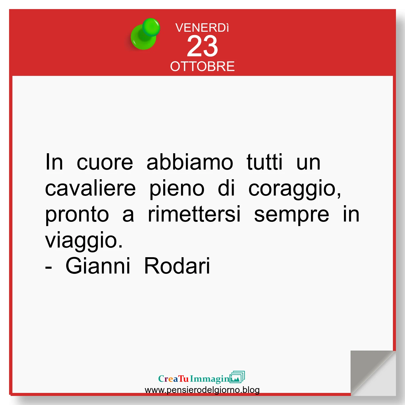 Frase del giorno immagine: Calendario-frasi-oggi-frase-del-giorno-In-cuore-abbiamo-tutti-un-cavaliere-pieno-di-coraggio-resliienza