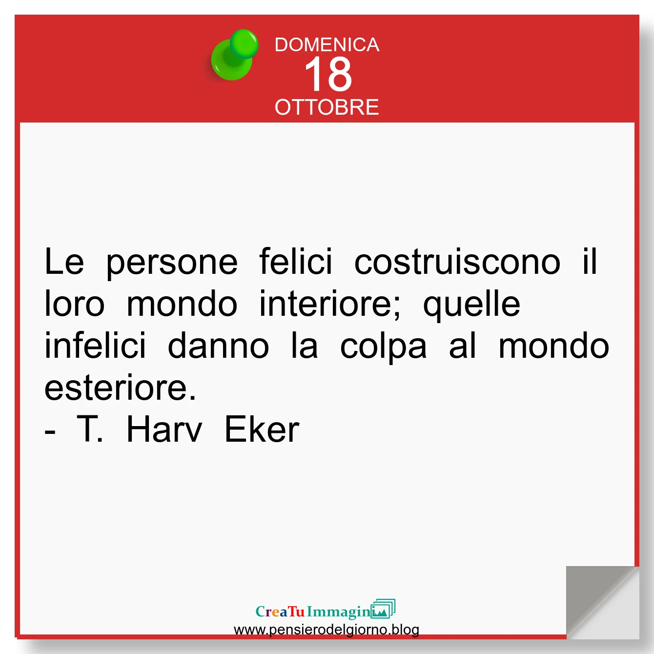 Frase del giorno immagine: Calendario-frasi-oggi-frase-del-giorno-Le-persone-felici-costruiscono-il-loro-mondo-interiore-quelle-infelici-danno-la-colpa-all-esteriore