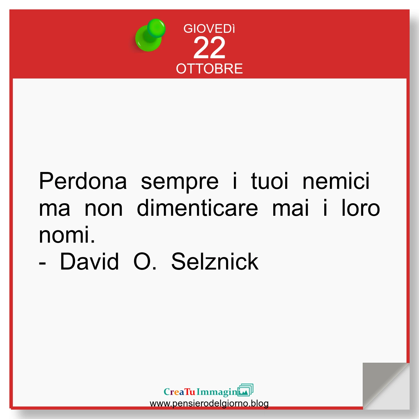Frase del giorno immagine: Calendario-frasi-oggi-frase-del-giorno-Perdona-sempre-i-tuoi-nemici-ma-non-dimenticare-mai-i-loro-nomi