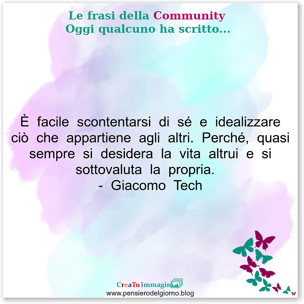 Frase del giorno immagine: Frase-del-giorno-Community-E-facile-scontentarsi-insoddisfazione-idealizzare-la-vita-degli-altri