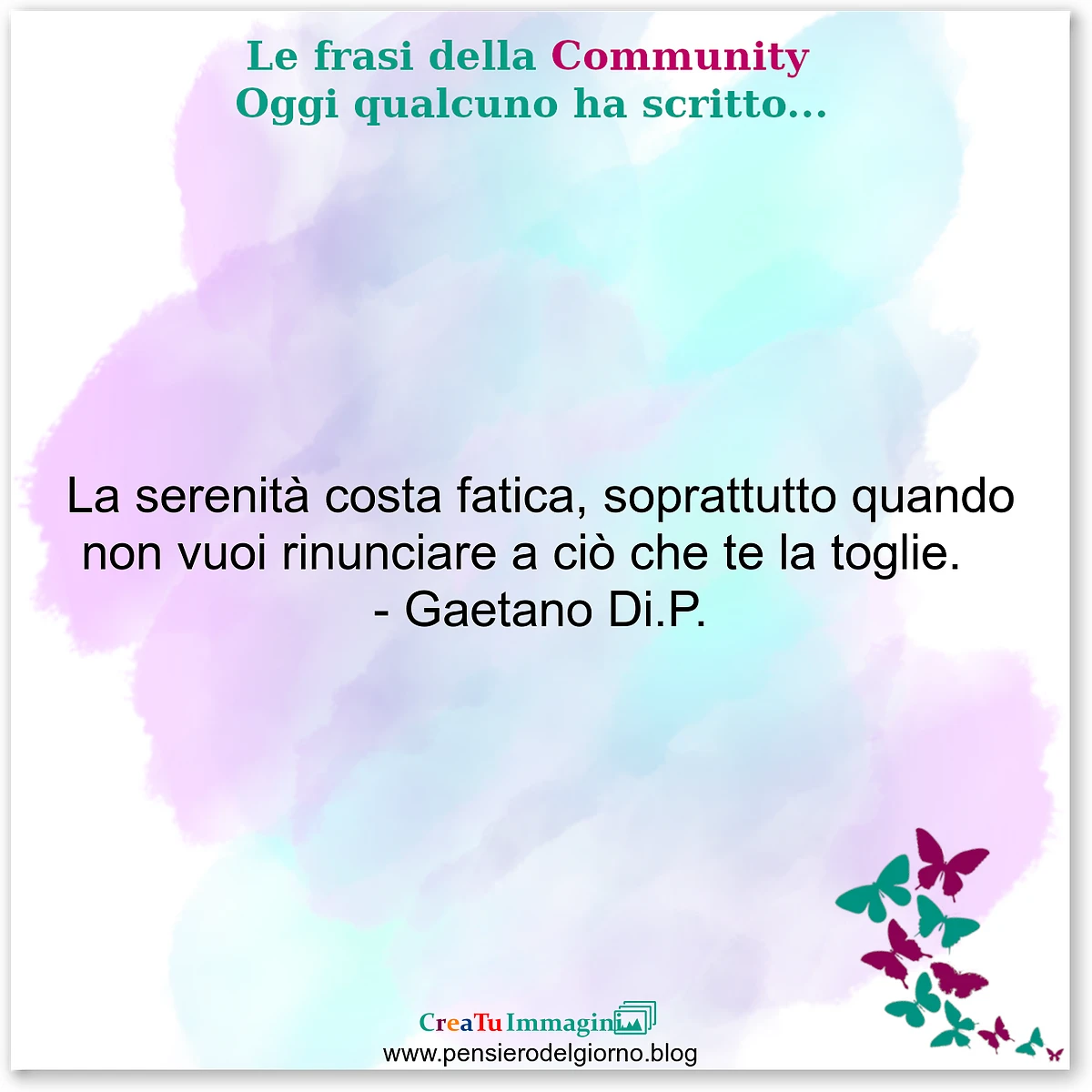 Frase del giorno immagine: Frase-del-giorno-community-La-serenità-costa-fatica-soprattutto-quando-non-vuoi-rinunciare-a-cio-che-te-la-toglie