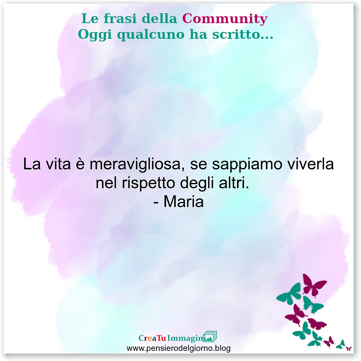 Frase del giorno immagine: Frase-del-giorno-community-La-vita-e-meravigliosa-se-sappiamo-viverla-nel-rispetto-degli-altri
