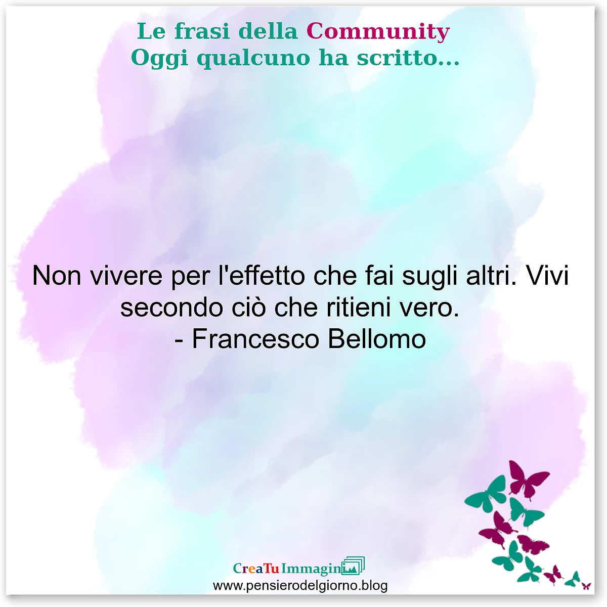Frase del giorno immagine: Frase-del-giorno-community-Non-vivere-per-l-effetto-che-fai-sugli-altri-Vivi-secondo-cio-che-ritieni-vero-autenticita