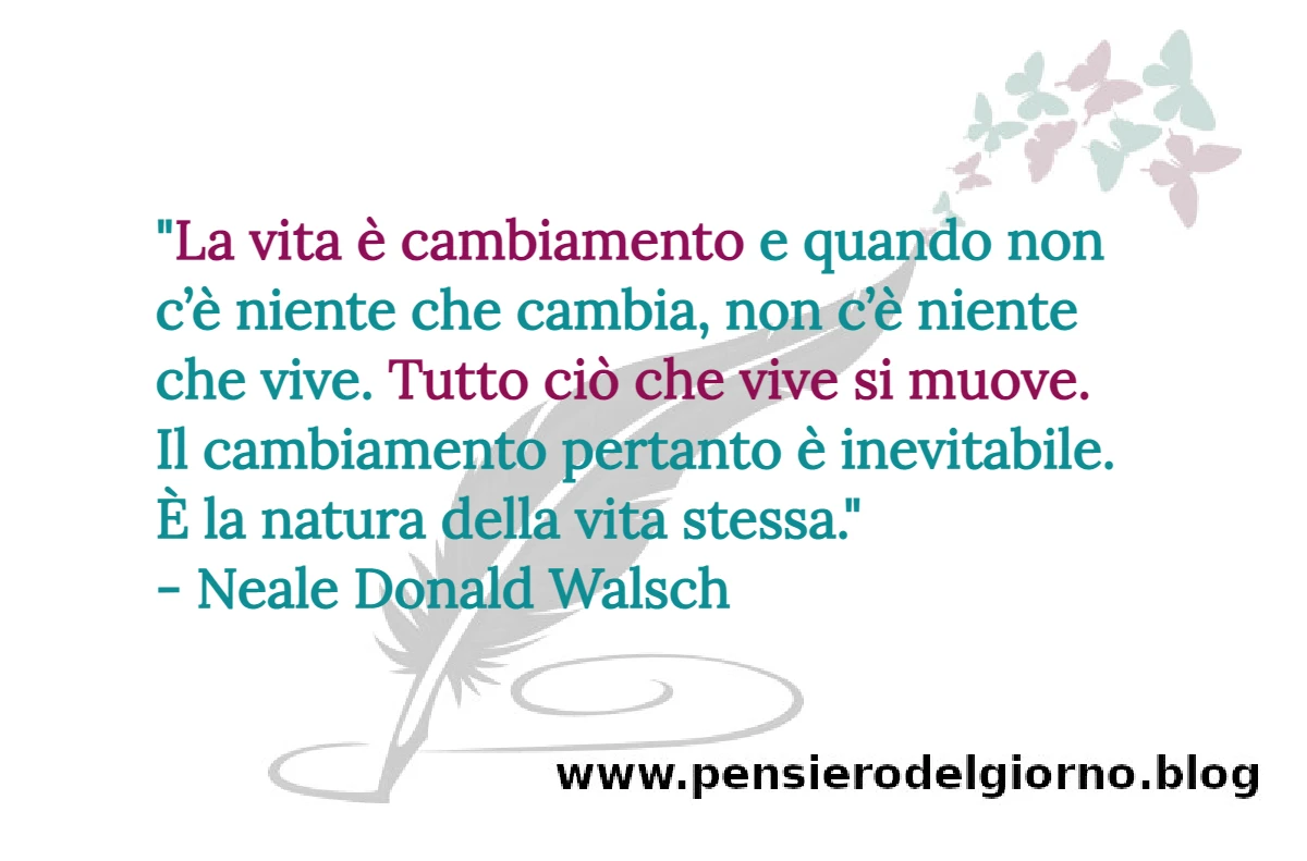 Frase natura della vita cambiamento Walsch