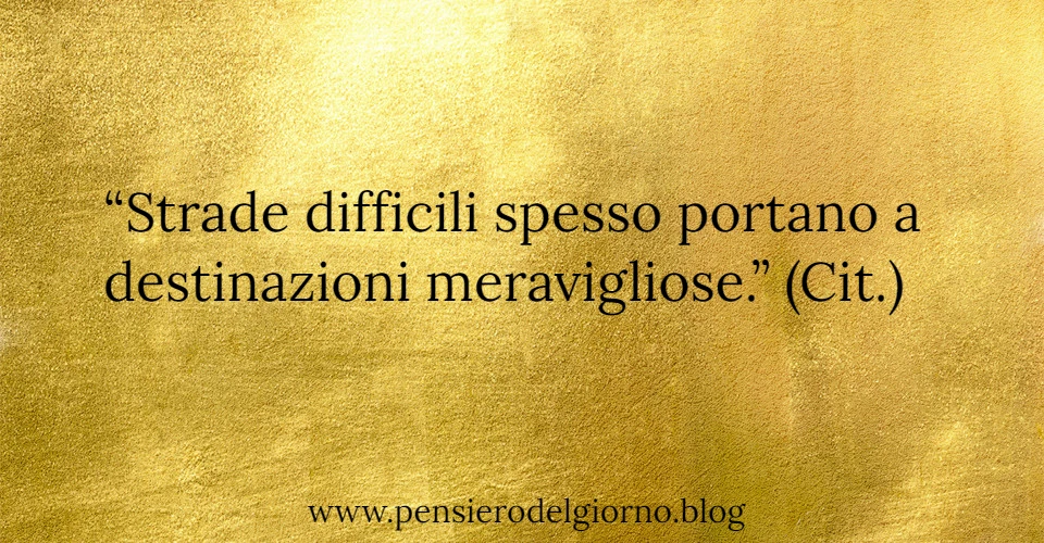 Frase saggia strade difficili