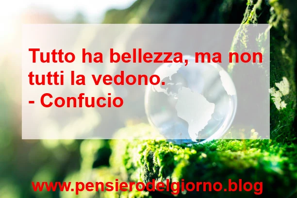 Confucio frase tutto ha bellezza