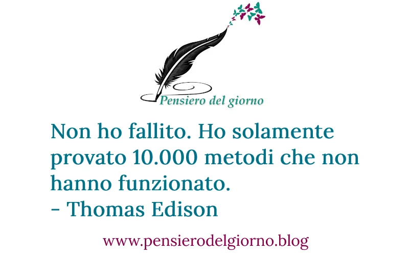 Non ho fallito frase Thomas Edison