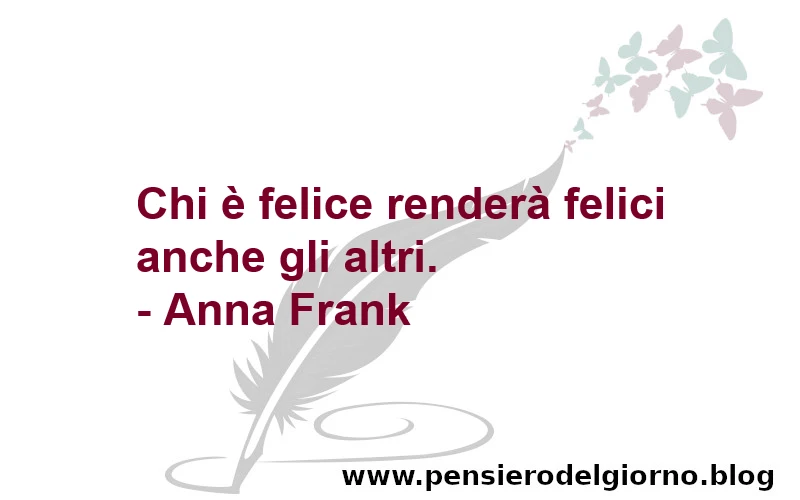 Frase di Anna Frank Rendere felici gli altri