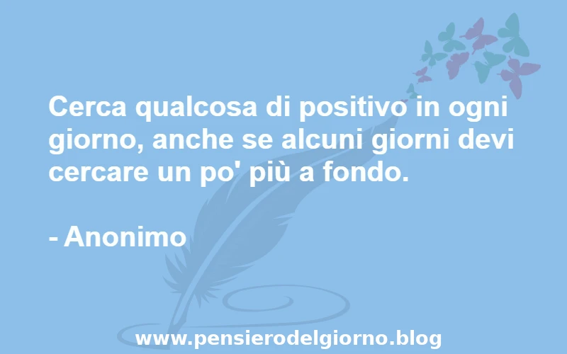 Cercare il positivo in ogni giorno frase