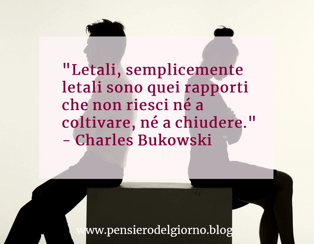 Frase rapporti letali Bukowski