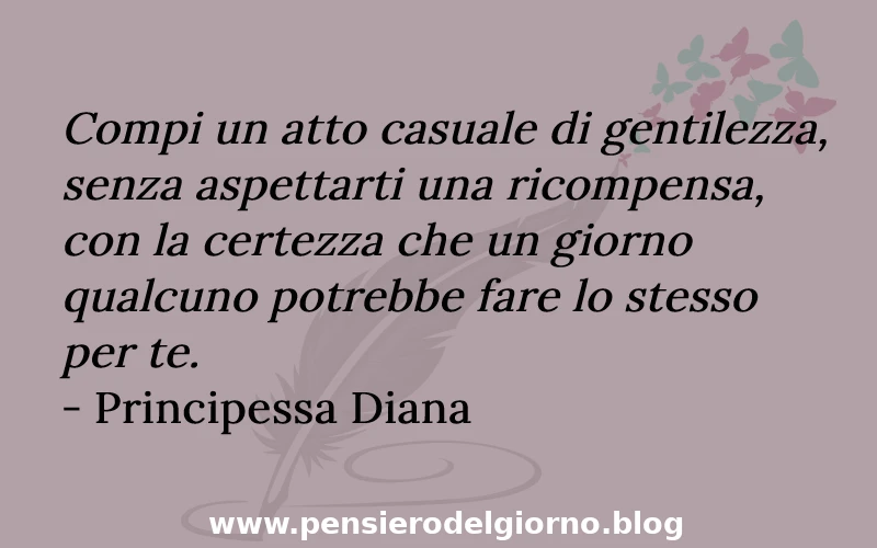 Compi gesti gentilezza frase principessa Diana