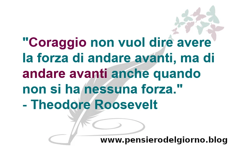 Frase coraggio andare avanti T. Roosevelt