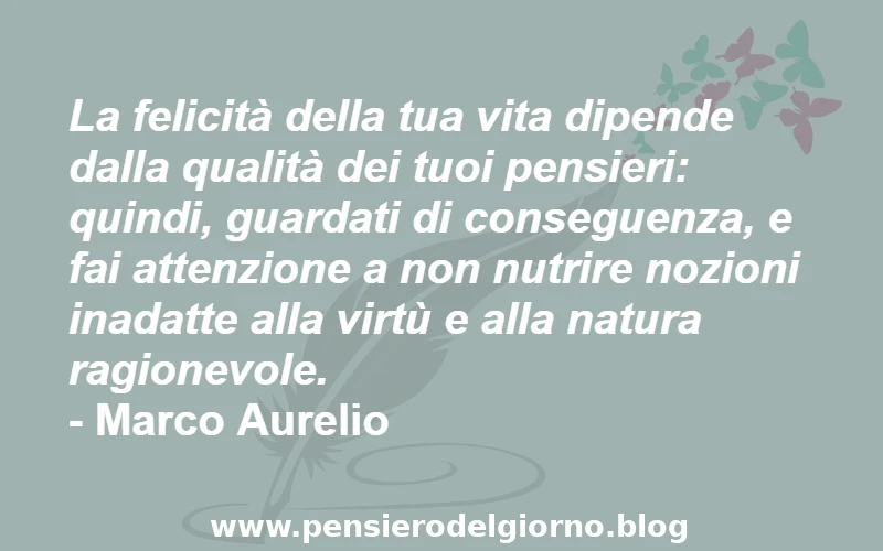 Felicità dipende dai tuoi pensieri frase di Marco Aurelio