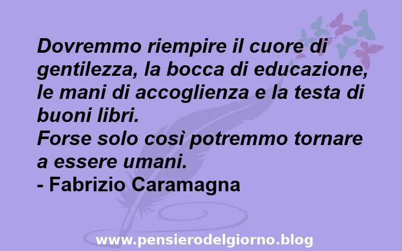 Riempire il cuore di gentilezza frase di Caramagna