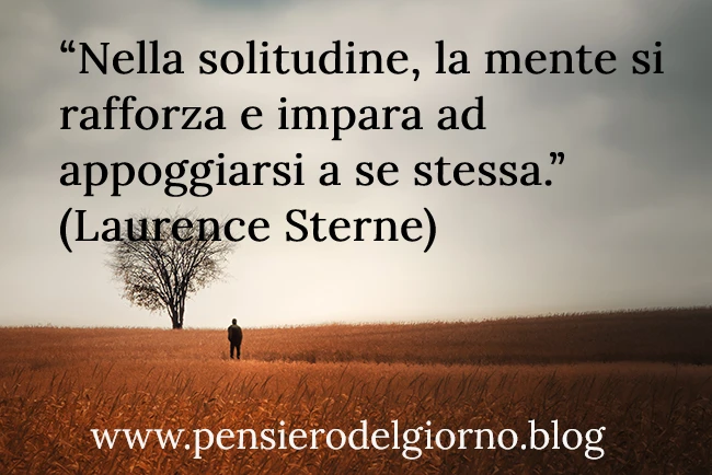 Frase nella solitudine la mente si rafforza Sterne