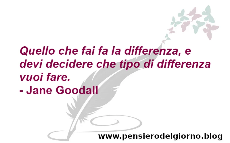 Aforisma del giorno fai la differenza Goodall