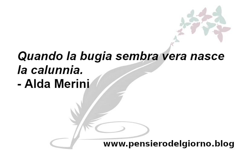 Frase bugia calunnia Merini