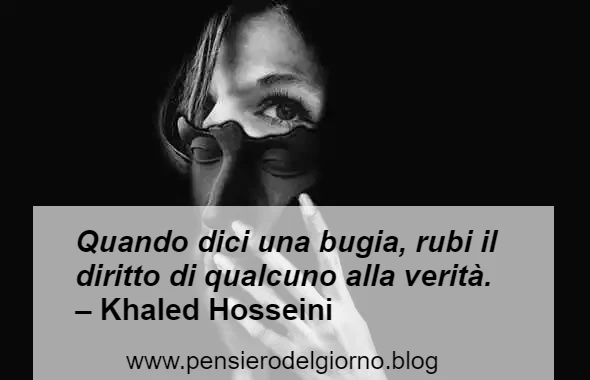 Frase bugia diritto verità Hosseini