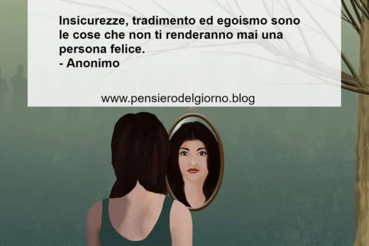 Frase insicurezze egoismo rendono infelici