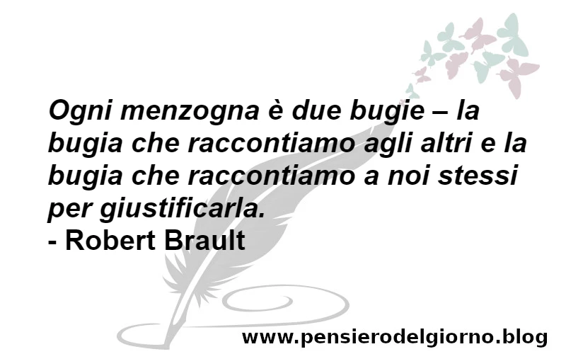 Frase ogni menzogna è due bugie Brault