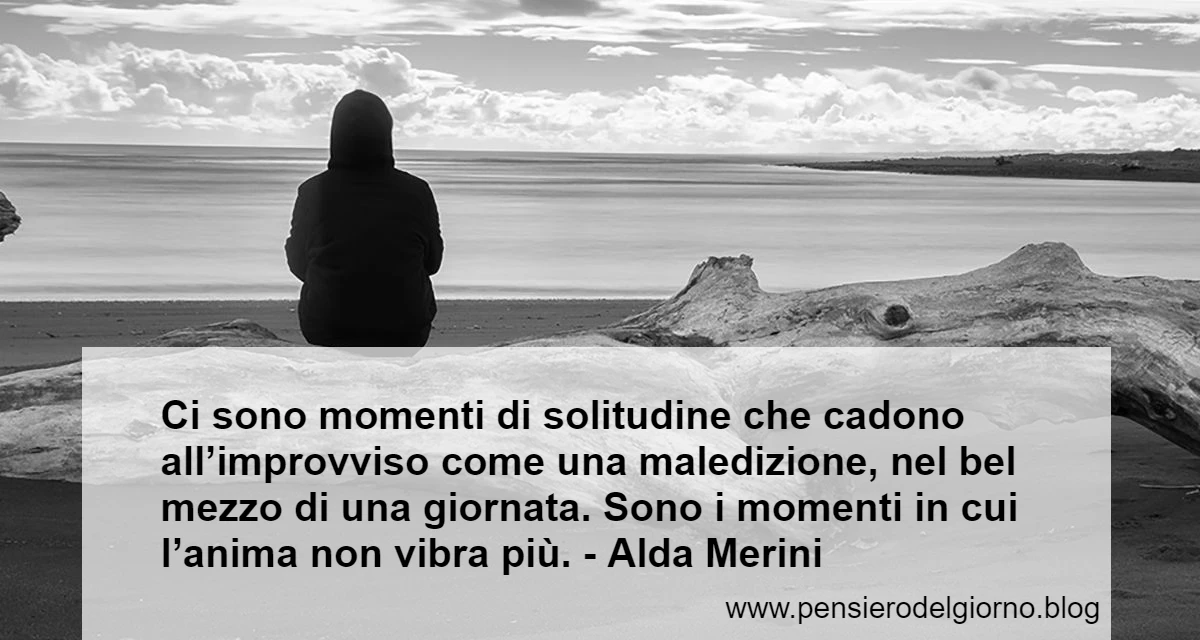 Frase sulla solitudine all'improvviso Alda Merini