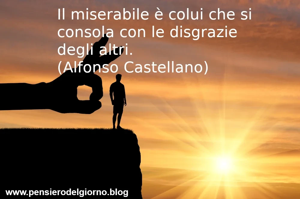 Frase miserabile gode delle disgrazie altrui Castellano