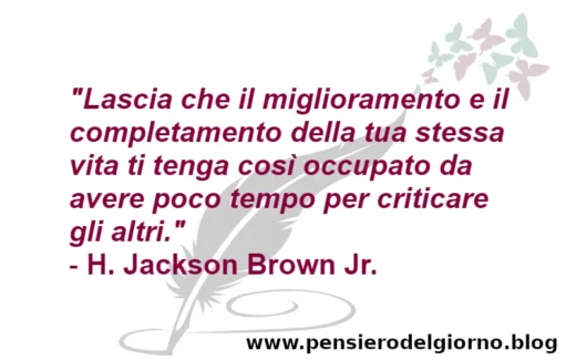 Migliora te stesso e non criticare gli altri