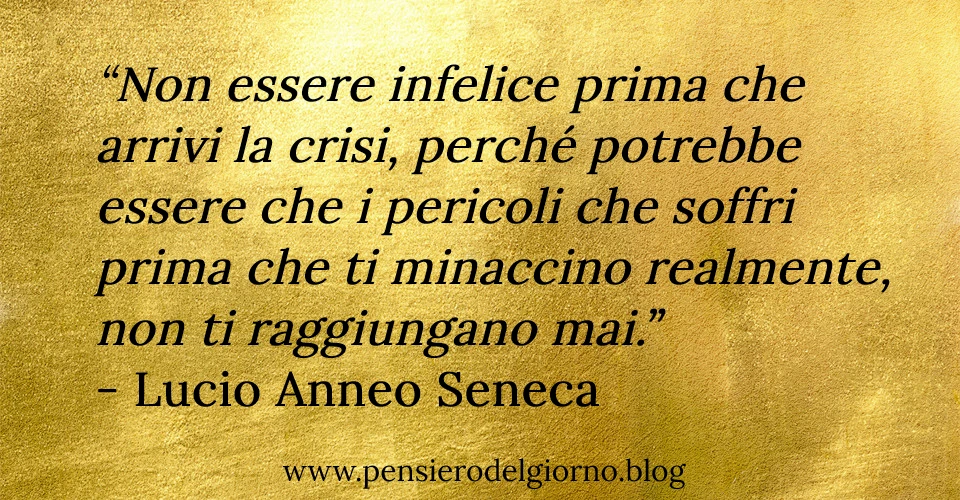 Frase ansia infelicità Seneca