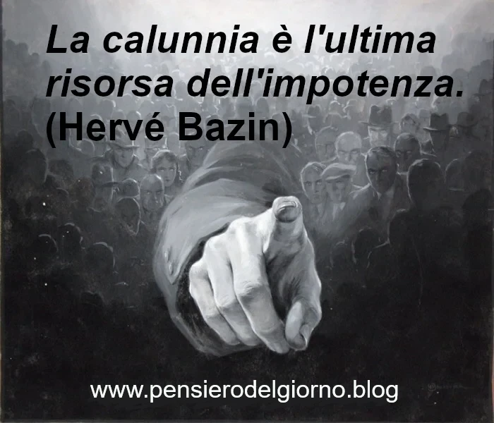 Frase sulla calunnia e l'impotenza Bazin