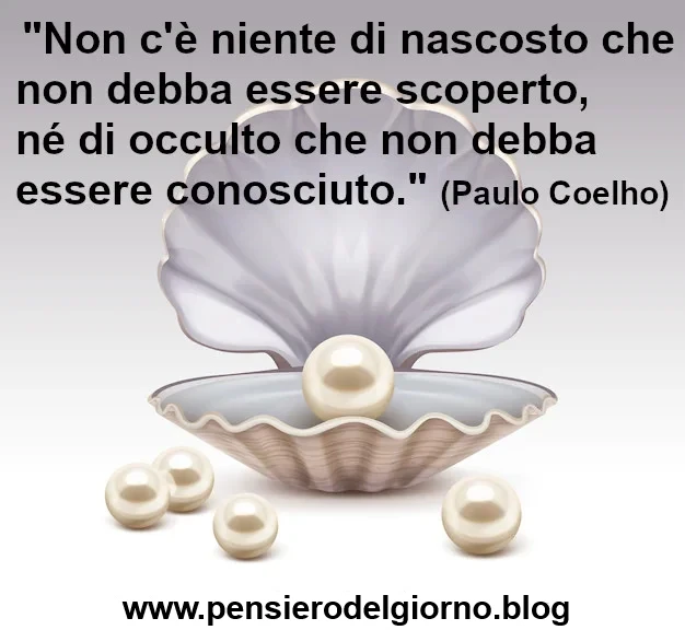 Citazione di Paulo Coelho Non c'è niente di nascosto