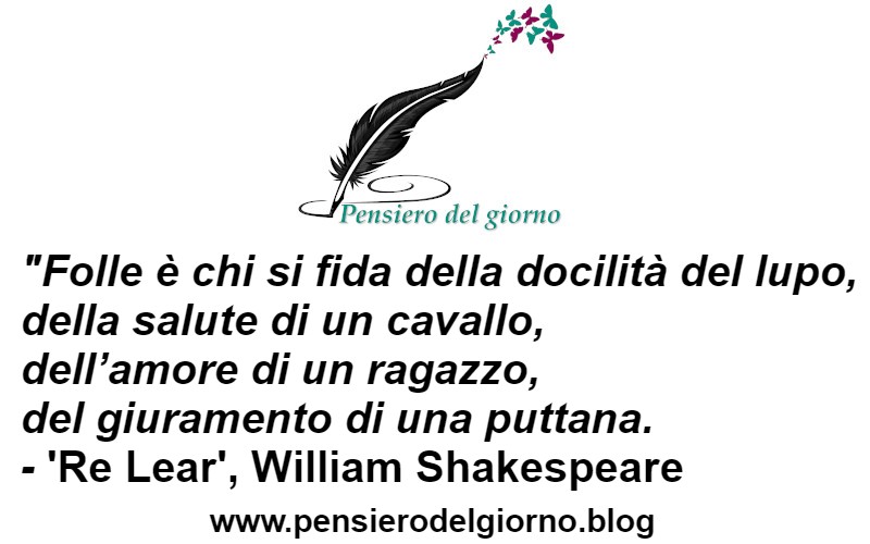 Aforisma del giorno Folle chi si fida Shakespeare