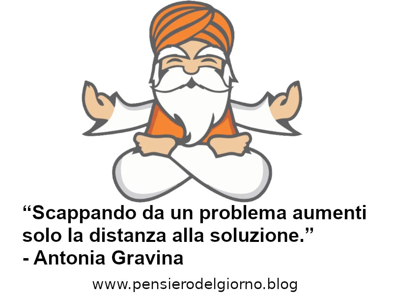 Dice il saggio non scappare dai problemi