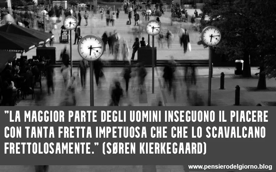 Frase di Kierkegaard sulla fretta