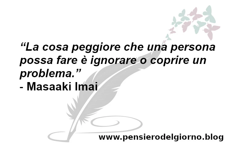 Frase su ignorare un problema Imai