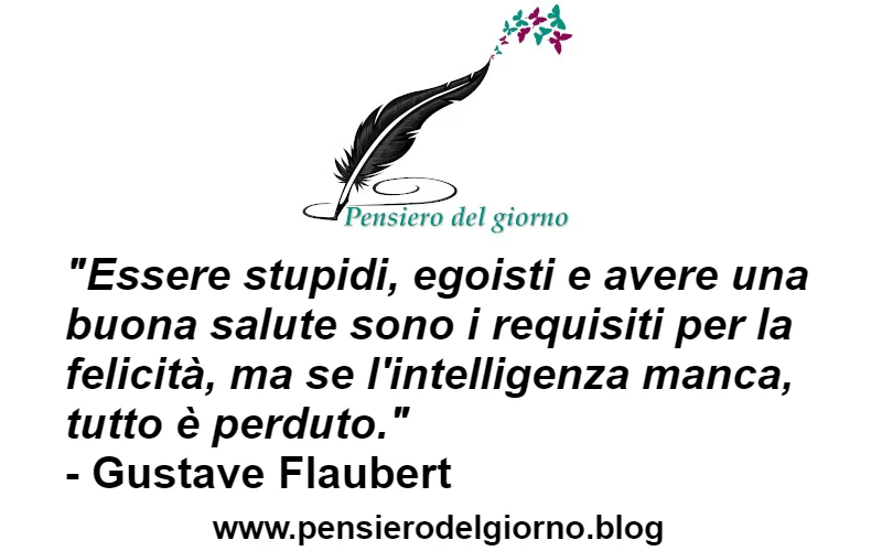 Aforisma del giorno sulla felicità e intelligenza Flaubert