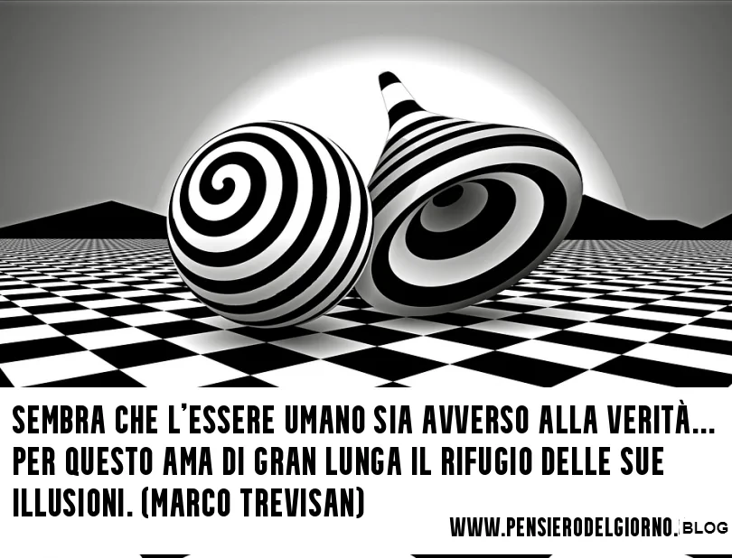 Frase essere umano ama illusioni Trevisan