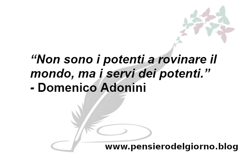 Frase sui servi del potere omertà Adonini