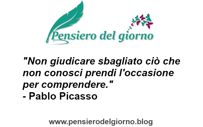 Non giudicare ciò che non conosci Picasso