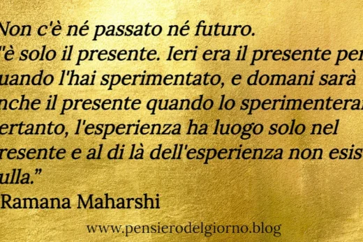 Citazione Ramana Maharshi passato presente futuro