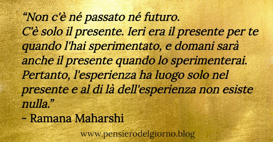 Citazione Ramana Maharshi passato presente futuro