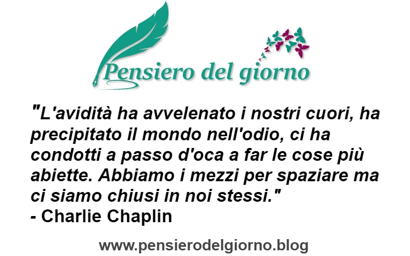 Citazione sull'avidità che ha avvelenato i cuori Charlie Chaplin