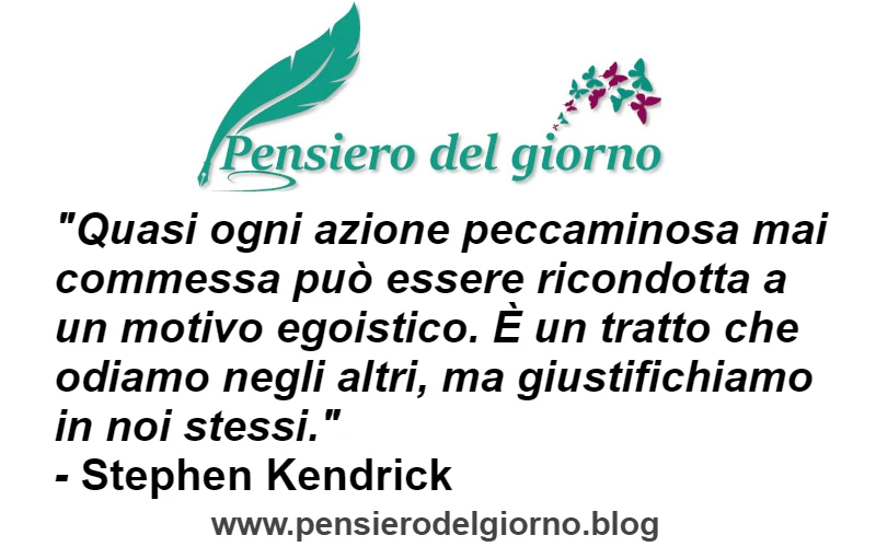 Citazioni su azioni peccaminose causa di egoismo che giustifichiamo Kendrick