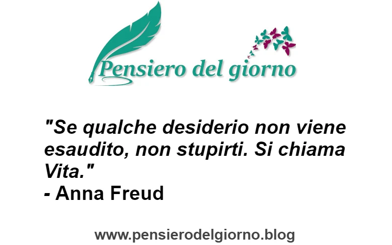 Aforisma del giorno Desiderio non esaudito vita Anna Freud