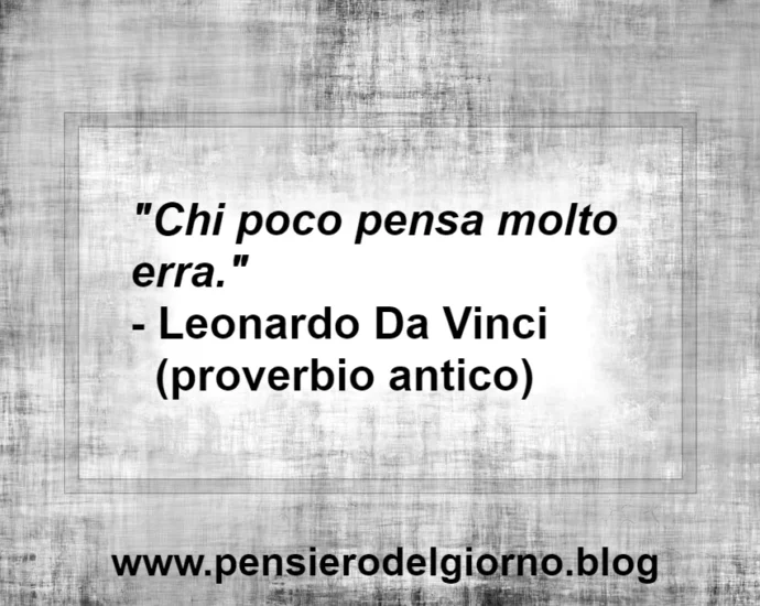 Chi poco pensa molto erra proverbio Da Vinci