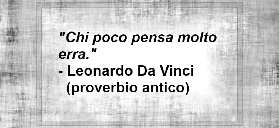 Chi poco pensa molto erra proverbio Da Vinci