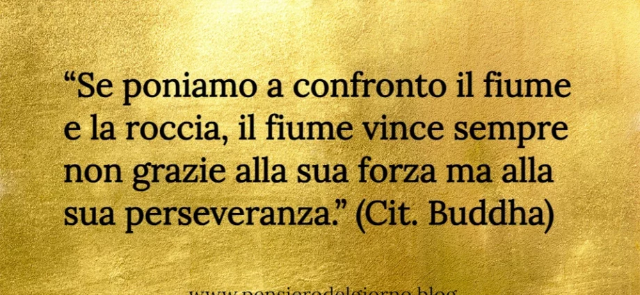 Il fiume vince per la sua perseveranza Buddha