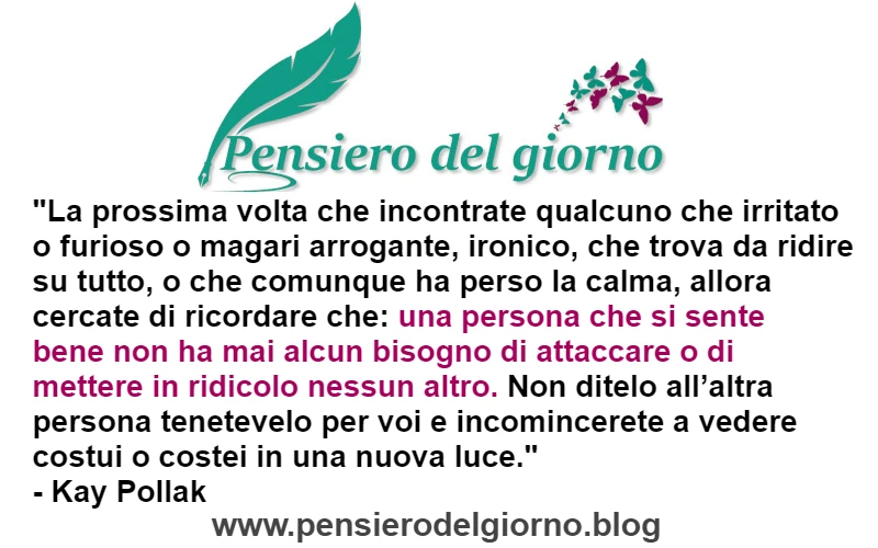 Aforisma del giorno Una persona che si sente bene non ha mai alcun bisogno di attaccare