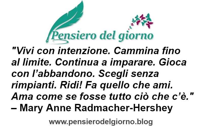 Aforisma del giorno: Vivi con intenzione. Cammina fino al limite.