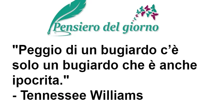 Aforisma Peggio di un bugiardo ipocrita Williams